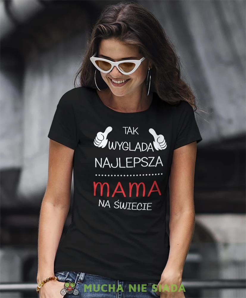 tak wygląda najlepsza mama na świecie czarna koszulka dla mamy.jpg