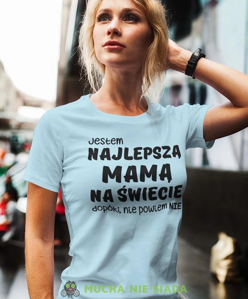 jestem najlepszą mamą dopoki nie powiem nie jasnoniebieska koszulka dla mamy.jpg