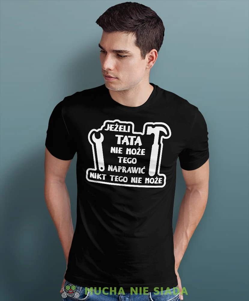 jeżeli tata nie może tego naprawić nikt nie może czarna koszulka dla taty.jpg