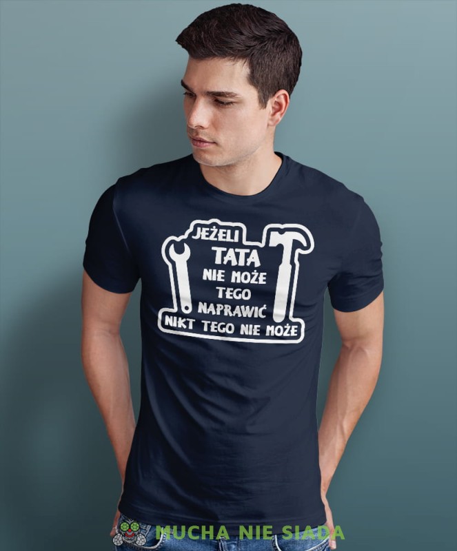 jeżeli tata nie może tego naprawić nikt nie może granatowa koszulka dla taty.jpg