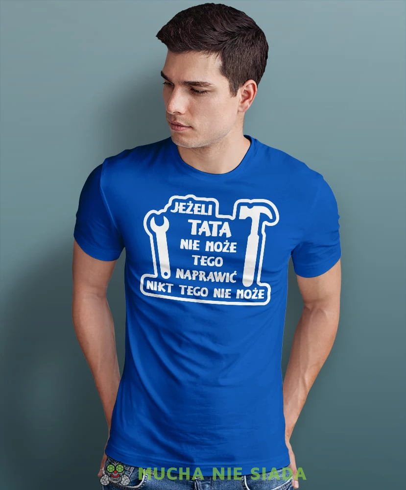 jeżeli tata nie może tego naprawić nikt nie może niebieska koszulka dla taty.jpg