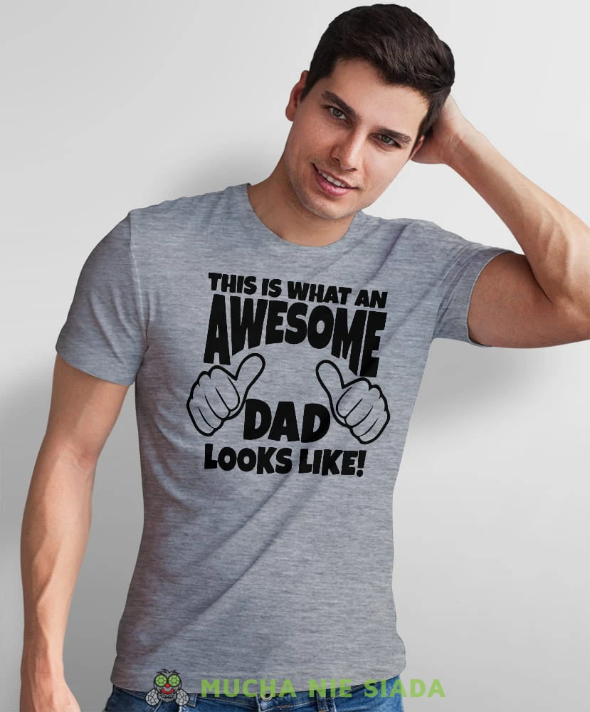 this is what an awesome dad looks like szara koszulka dla taty.jpg