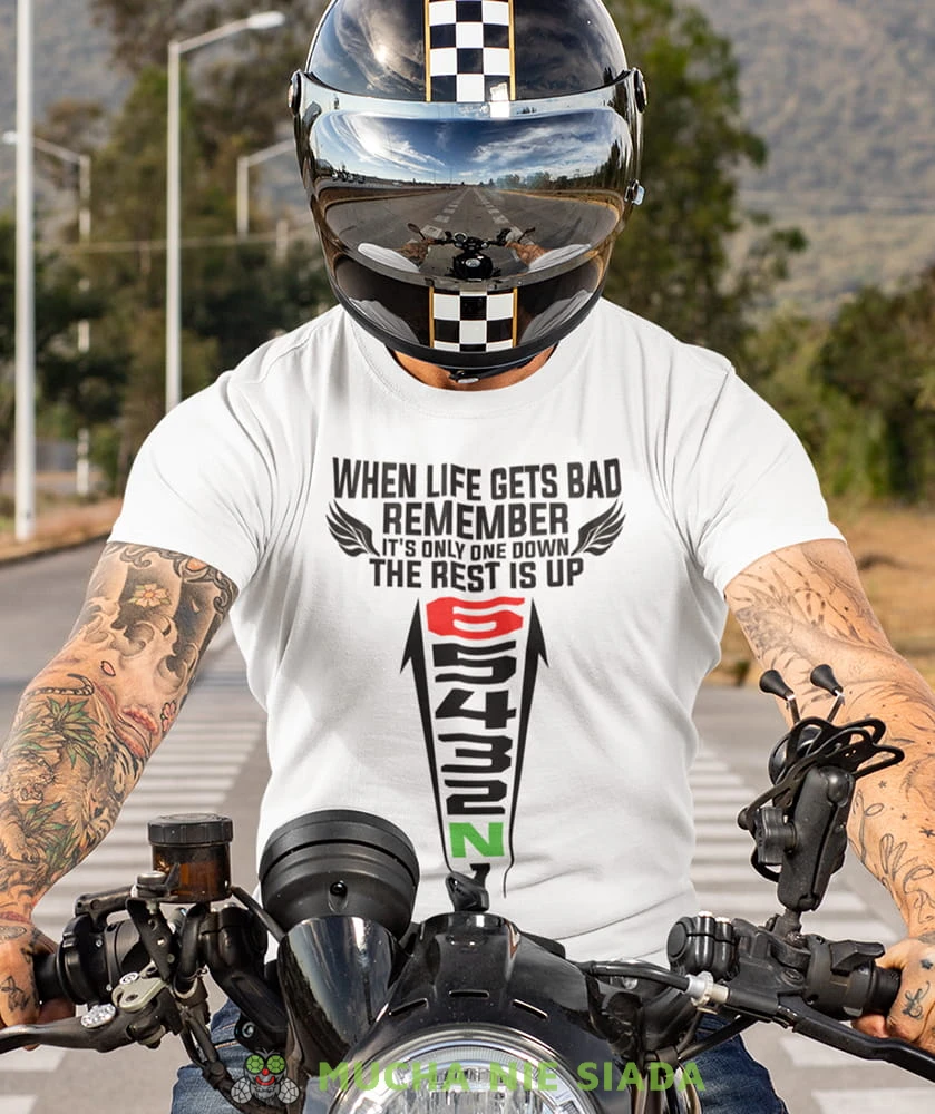 when life gets bad remember it's only one down the rest is up biała koszulka motocyklowa motocykl motocyklista.jpg