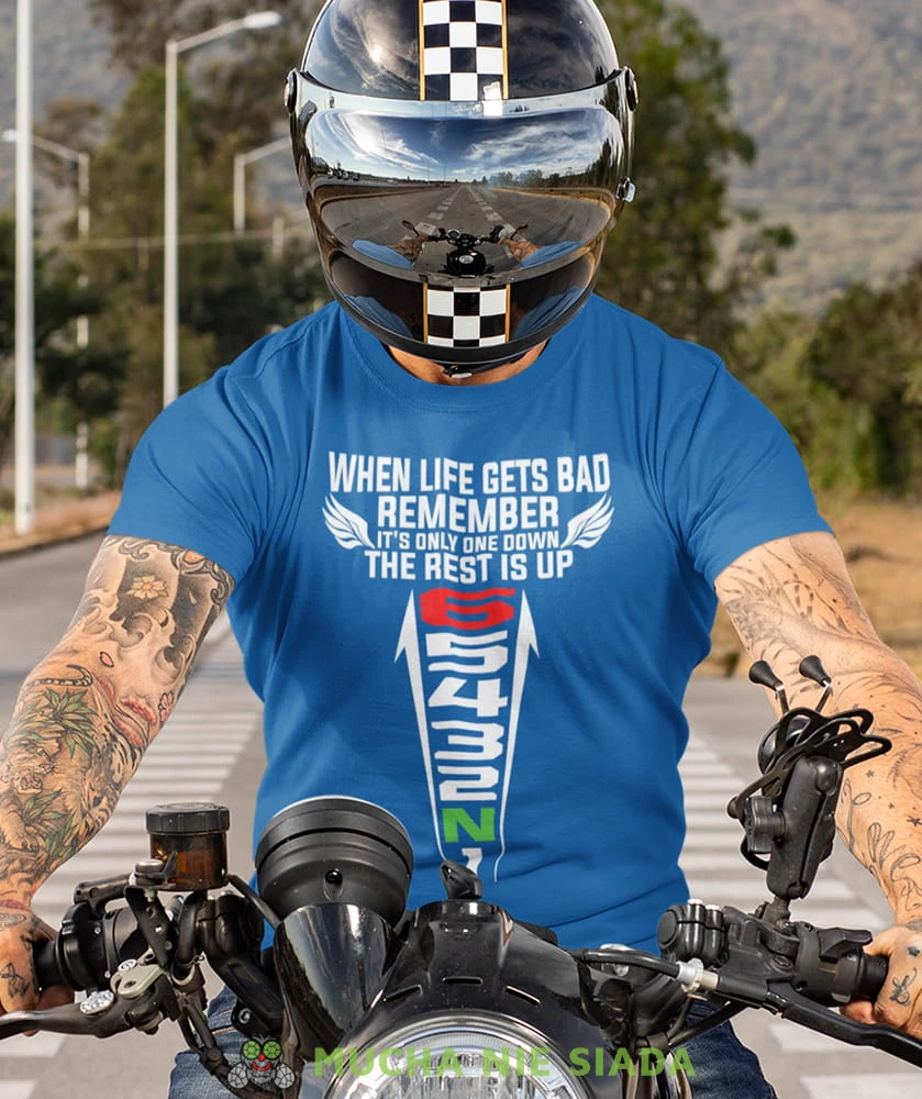 when life gets bad remember it's only one down the rest is up niebieska koszulka motocyklowa motocykl motocyklista.jpg