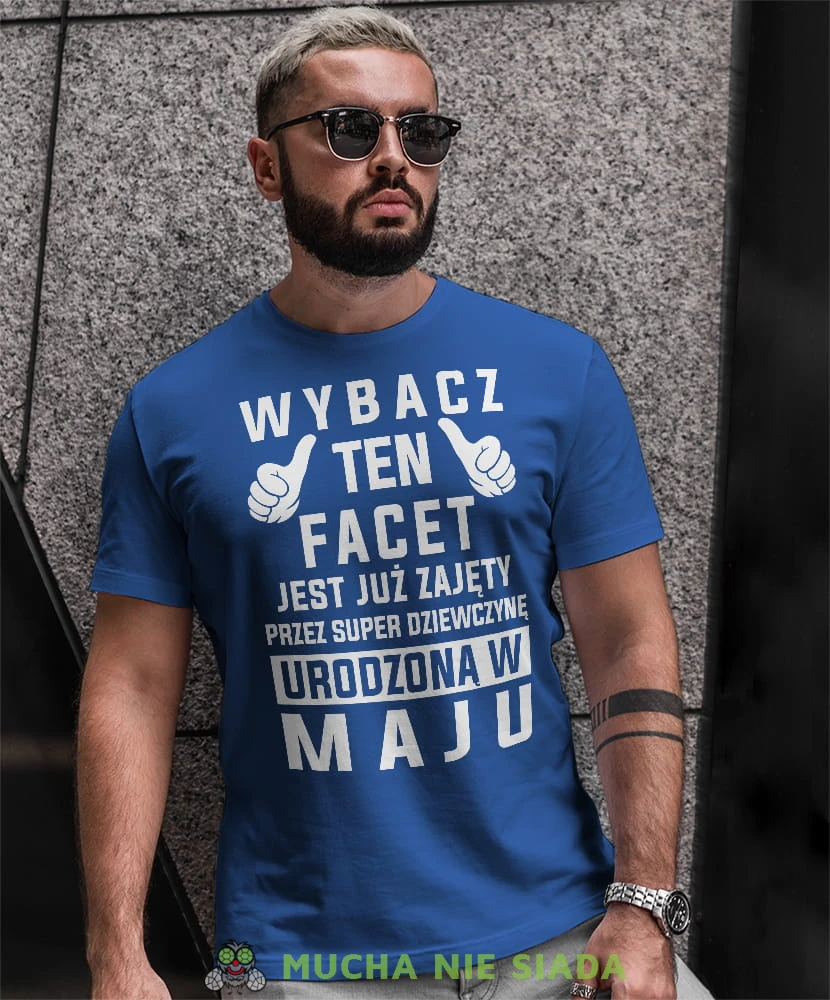 wybacz ten facet jest już zajęty przez super dziewczynę urodzoną w... niebieska męska koszulka urodzinowa z nadrukiem na urodziny.jpg