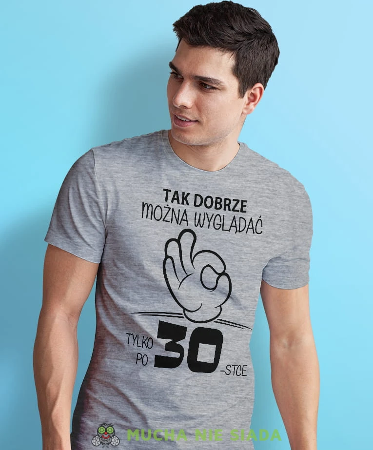 tak dobrze można wyglądać tylko po... męska szara koszulka urodzinowa z nadrukiem na urodziny.jpg