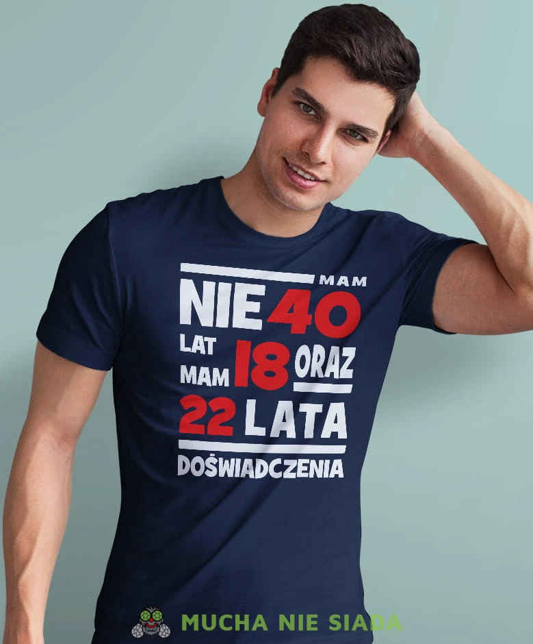 nie mam 40 lat, mam 18 oraz 22 lata doświadczenia granatowa męska  koszulka urodzinowa z nadrukiem na urodziny.jpg