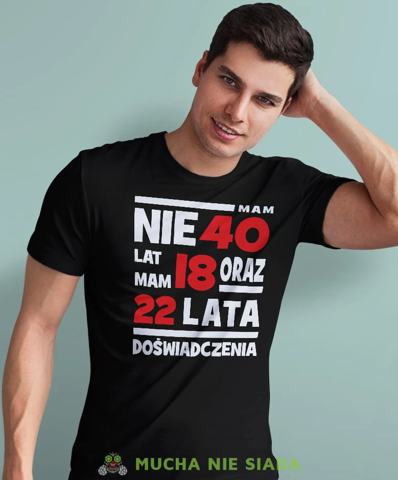 nie mam 40 lat, mam 18 oraz 22 lata doświadczenia czarna męska koszulka urodzinowa z nadrukiem na urodziny.jpg