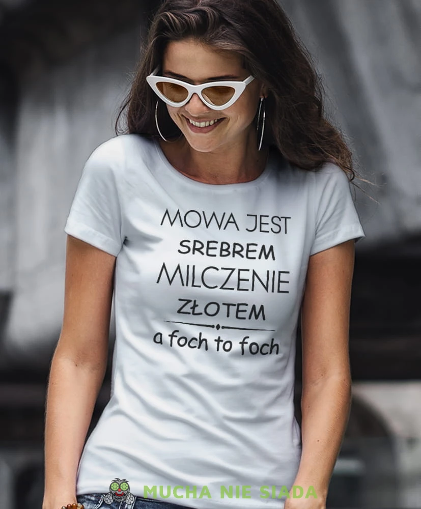 mowa jest srebrem milczenie złotem a foch to foch biała koszulka z nadrukiem na prezent dla dziewczyny dla żony.jpg