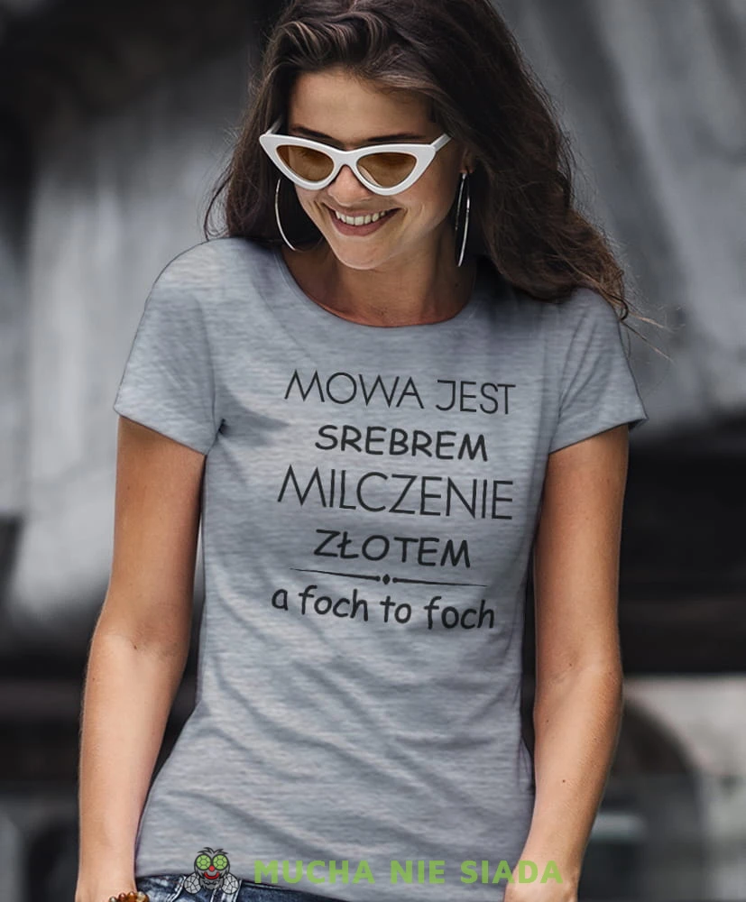 mowa jest srebrem milczenie złotem a foch to foch szara koszulka z nadrukiem na prezent dla dziewczyny dla żony.jpg