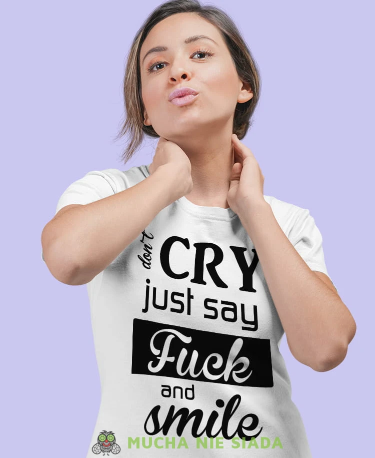 don't cry just say fuck and smile biała damska koszulka z nadrukiem na prezent dla dziewczyny.jpg