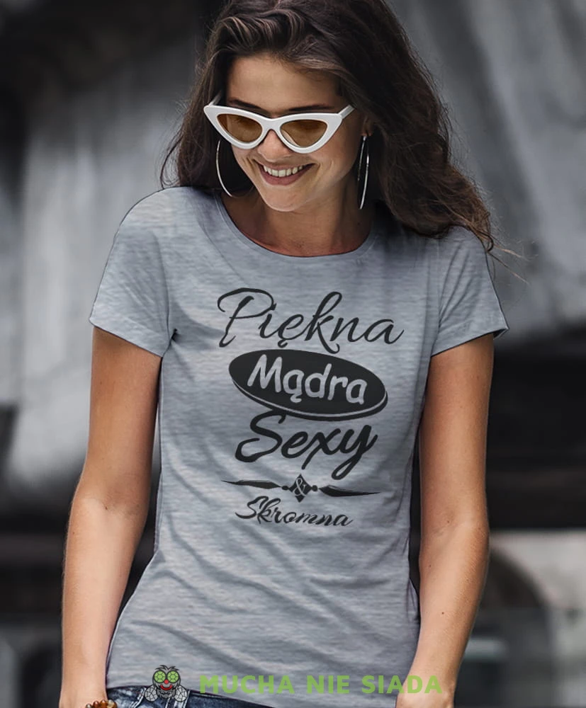 piękna mądra sexy i skromna szara damska koszulka z nadrukiem na prezent dla dziewczyny.jpg