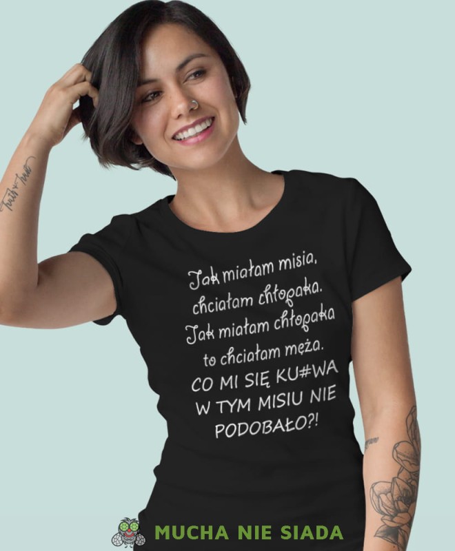 jak miałam misia chciałam chłopaka jak miałam chłopaka to chciałam męża czarna koszulka z nadrukiem na prezent dla dziewczyny dla żony.jpg