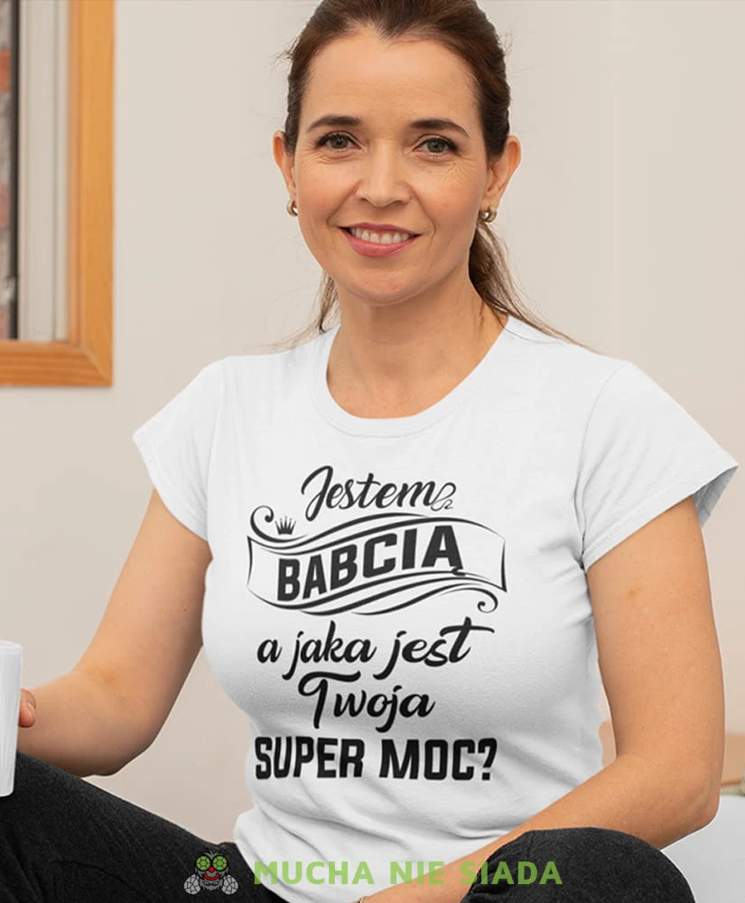 jestem babcią a jaka jest twoja super moc biała damska koszulka dla babci z nadrukiem babcia.jpg