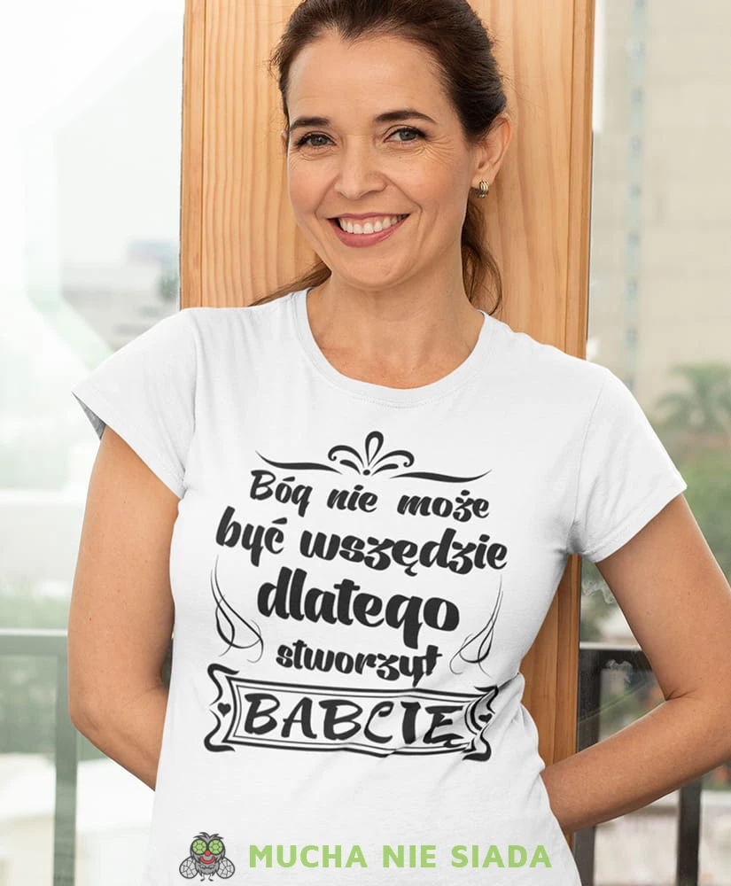 bóg nie może być wszędzie dlatego stworzył babcię biała damska koszulka dla babci z nadrukiem babcia.jpg