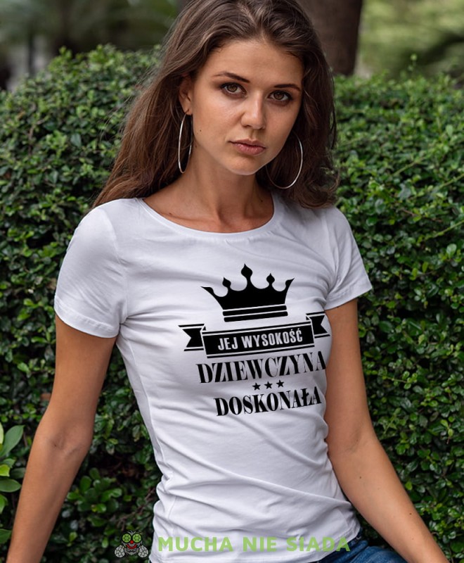 jej wysokość dziewczyna doskonała biała koszulka damska z nadrukiem dla dziewczyny na prezent urodziny.jpg
