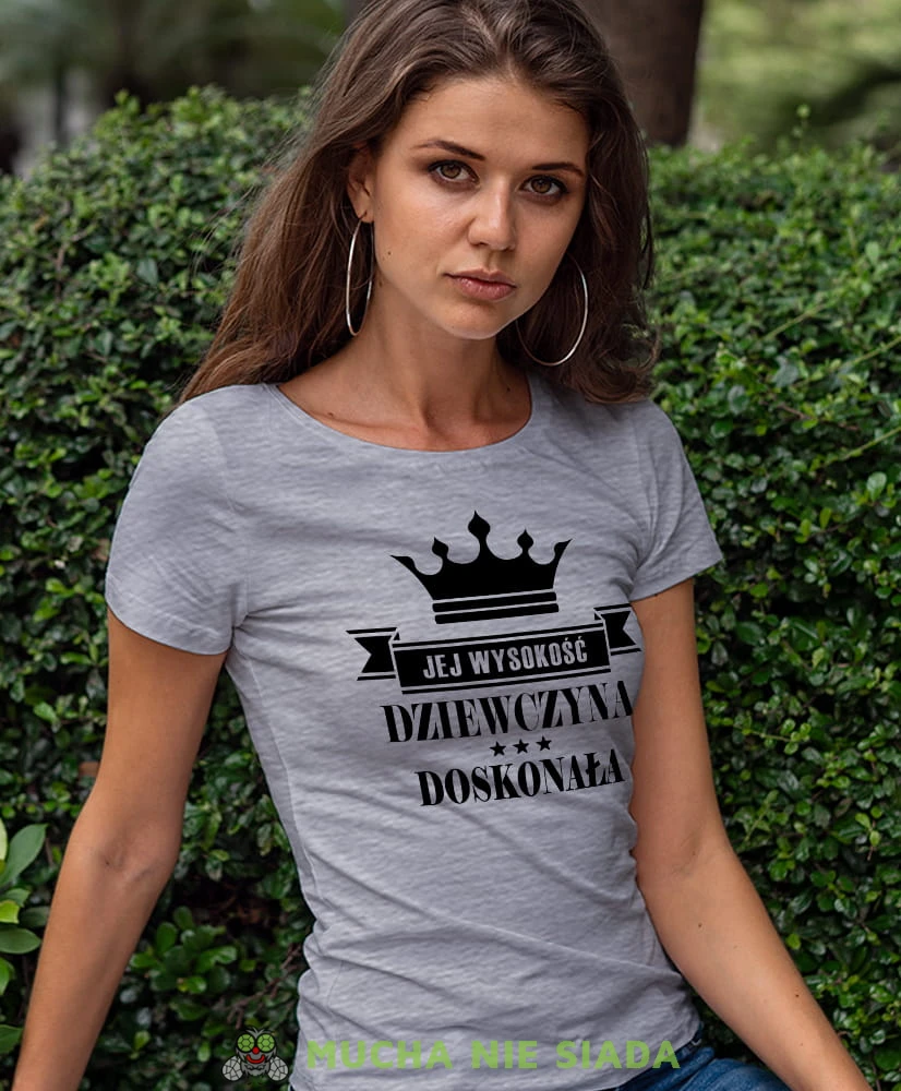 jej wysokość dziewczyna doskonała szara koszulka damska z nadrukiem dla dziewczyny na prezent urodziny.jpg