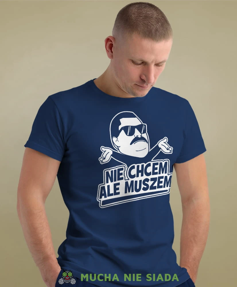 nie chcem ale muszem granatowa męska koszulka z nadrukiem na co dzień, na prezent, fajna koszulka.jpg
