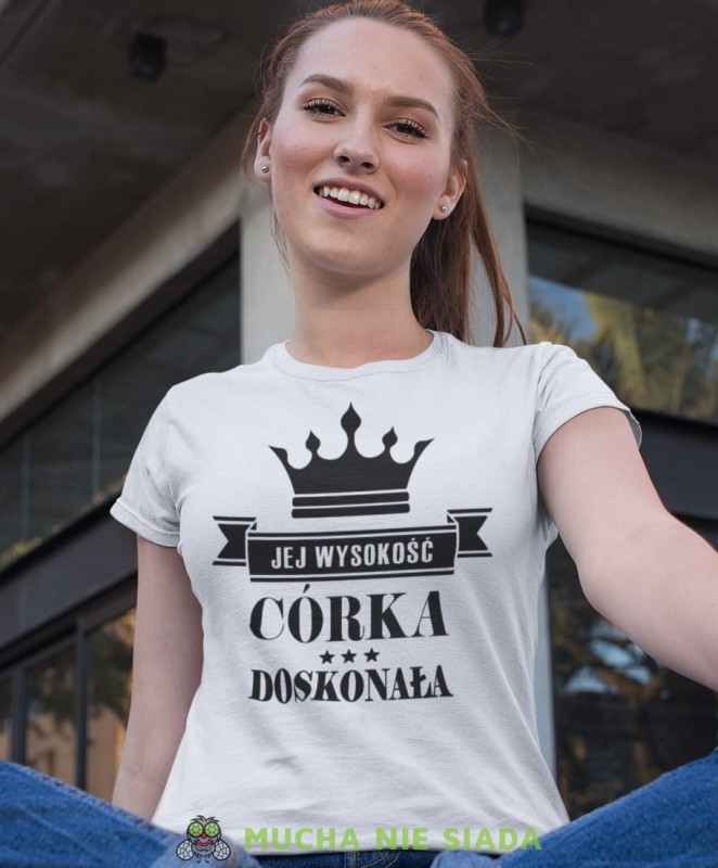 jej wysokość córka doskonała biała koszulka damska z nadrukiem dla córki na prezent urodziny.jpg