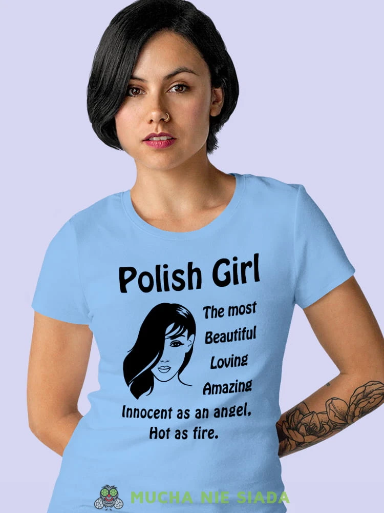 polish girl the most  beatiful loving amazing innocent as an angel hot as fire jasnoniebieska damska koszulka z nadrukiem na prezent dla dziewczyny.jpg