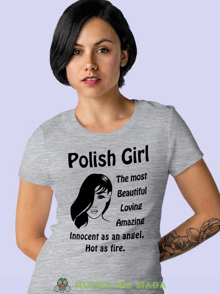 polish girl the most  beatiful loving amazing innocent as an angel hot as fire szara damska koszulka z nadrukiem na prezent dla dziewczyny.jpg