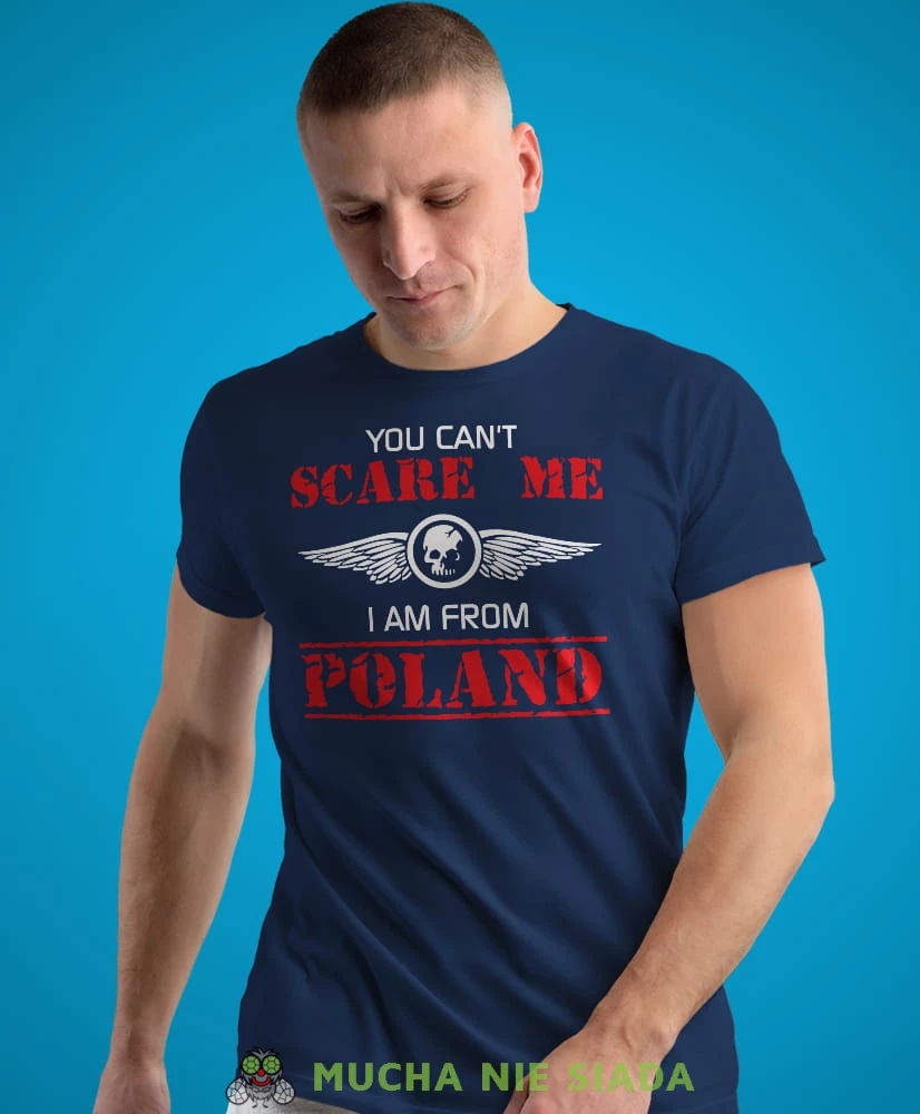 you can't scare me i am from poland, granatowa męska koszulka z nadrukiem, koszulka patriotyczna, koszulki z grafiką patriotyczną, dla mężczyzny, dla chłopaka na prezent, koszulka Polska, koszulki Polska.jpg