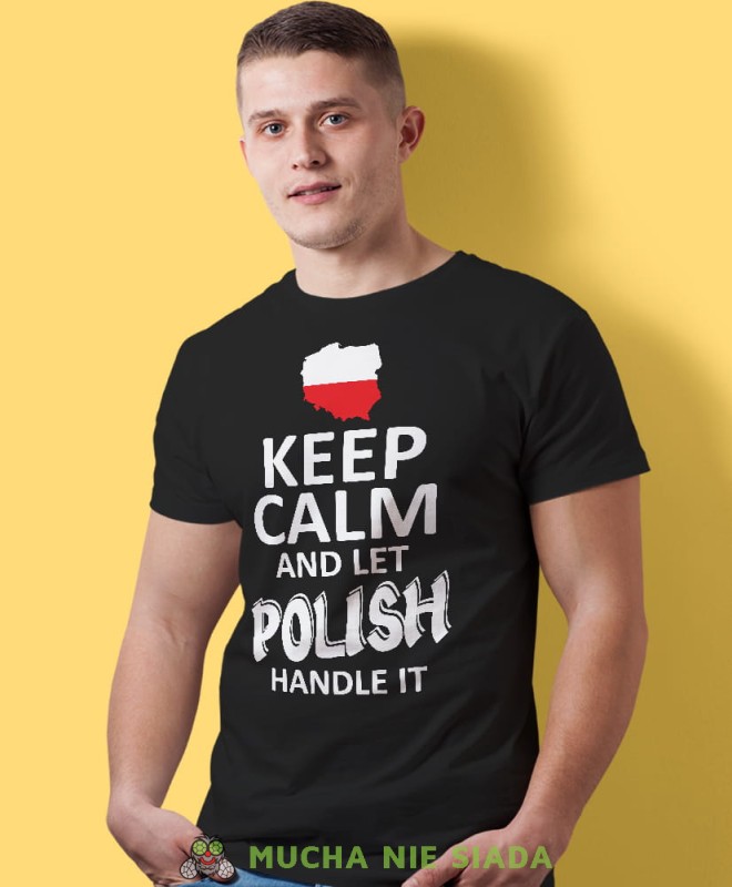 keep calm and let Polish handle it, czarna męska koszulka z nadrukiem, koszulka patriotyczna, koszulki z grafiką patriotyczną, dla mężczyzny, dla chłopaka na prezent, koszulka Polska, koszulki Polska.jpg