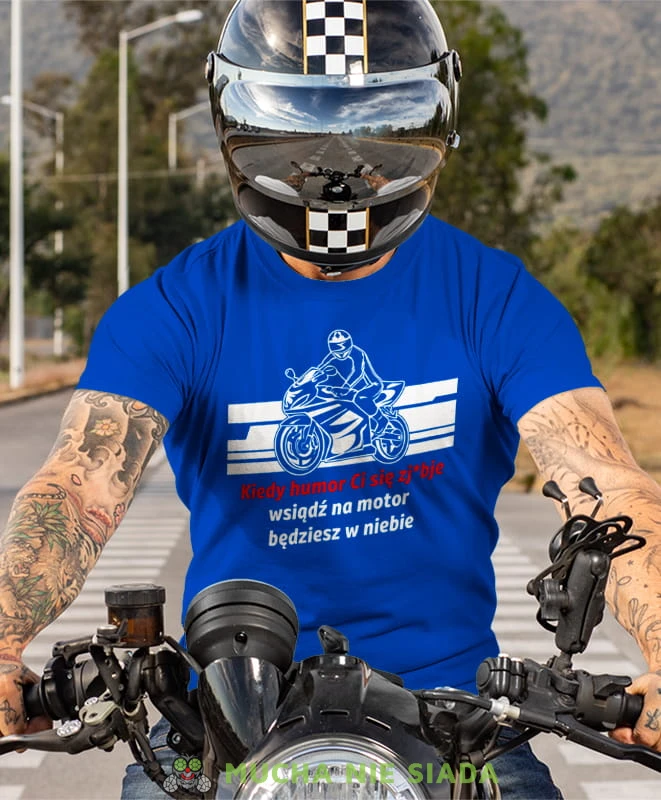 kiedy humor Ci się zjebie wsiądź na motor będziesz w niebie, niebieska koszulka motocyklowa, motocykl, motocyklista.jpg