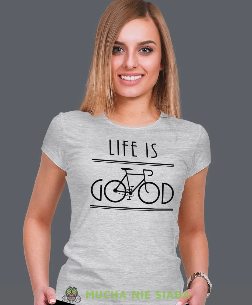 life is good, szara damska koszulka rowerowa z nadrukiem, na rower, fajna koszulka dla rowerzystki, na co dzień, na prezent.jpg