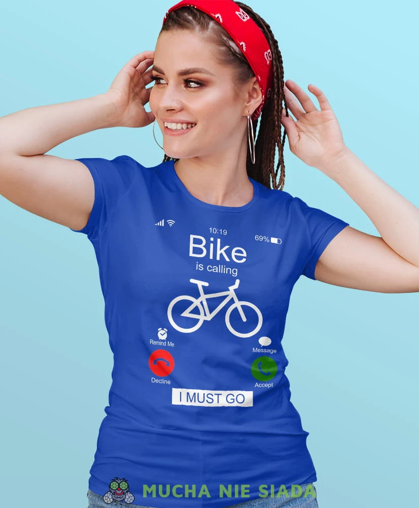 bike is calling i must go, niebieska damska koszulka rowerowa z nadrukiem, na rower, fajna koszulka dla rowerzystki, na co dzień, na prezent.jpg