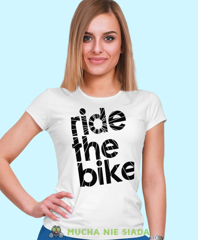 ride the bike, biała damska koszulka rowerowa z nadrukiem, na rower, fajna koszulka dla rowerzystki, na co dzień, na prezent.jpg