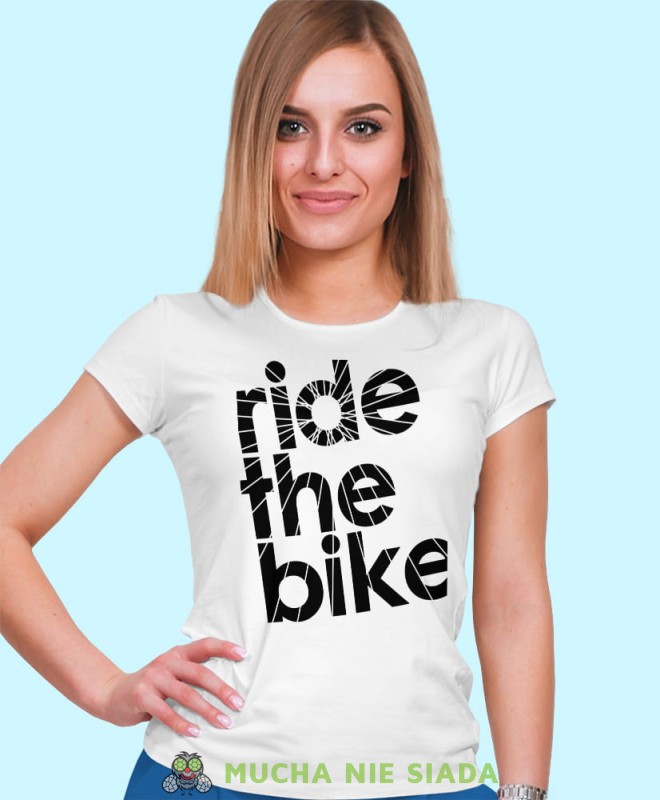 ride the bike, biała damska koszulka rowerowa z nadrukiem, na rower, fajna koszulka dla rowerzystki, na co dzień, na prezent.jpg