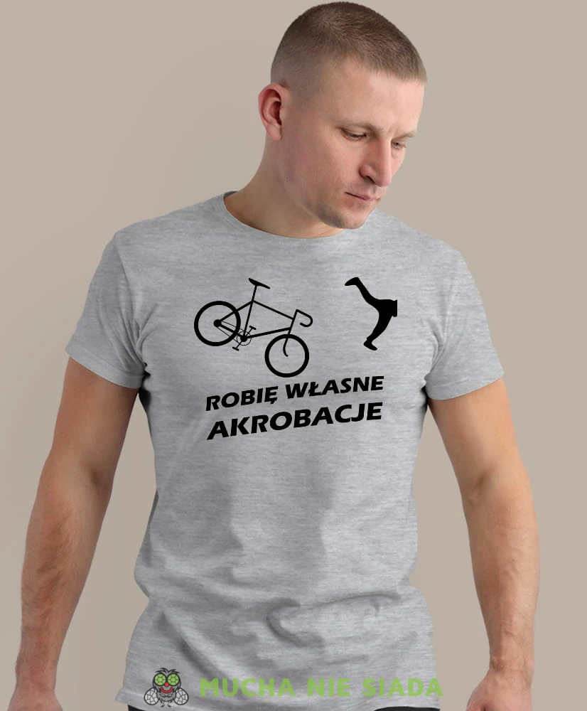 robię własne akrobacje, szara męska koszulka rowerowa z nadrukiem, na rower, na co dzień, na prezent, fajna koszulka dla chłopaka, rower, rowerzysta.jpg