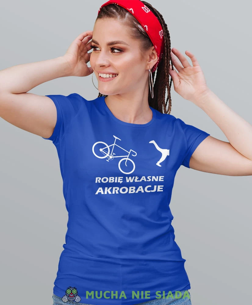 robię własne akrobacje, niebieska damska koszulka rowerowa z nadrukiem, na rower, fajna koszulka dla rowerzystki, na co dzień, na prezent.jpg