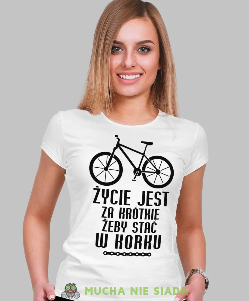 życie jest za krótkie żeby stać w korku, biała damska koszulka rowerowa z nadrukiem, na rower, fajna koszulka dla rowerzystki, na co dzień, na prezent .jpg