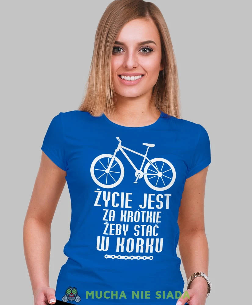 życie jest za krótkie żeby stać w korku, niebieska damska koszulka rowerowa z nadrukiem, na rower, fajna koszulka dla rowerzystki, na co dzień, na prezent .jpg