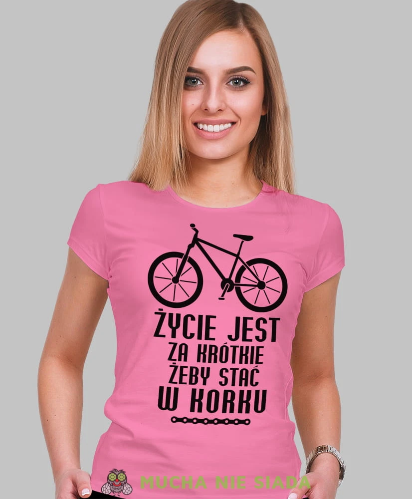 życie jest za krótkie żeby stać w korku, różowa damska koszulka rowerowa z nadrukiem, na rower, fajna koszulka dla rowerzystki, na co dzień, na prezent .jpg