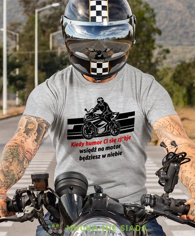 kiedy humor Ci się zjebie wsiądź na motor będziesz w niebie, szara koszulka motocyklowa, motocykl, motocyklista.jpg