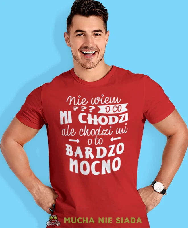 nie wiem o co mi chodzi ale chodzi mi o to bardzo mocno, czerwona męska koszulka z nadrukiem na co dzień, na prezent, fajna koszulka, dla chłopaka, dla męża, mucha nie siada.jpg