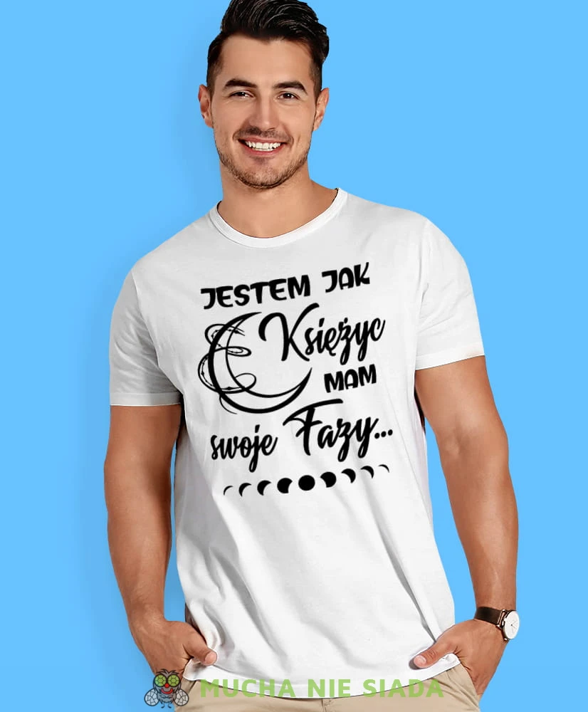 jestem jak księżyc mam swoje fazy, biała męska koszulka z nadrukiem na co dzień, na prezent, fajna koszulka, dla chłopaka, dla męża, mucha nie siada.jpg