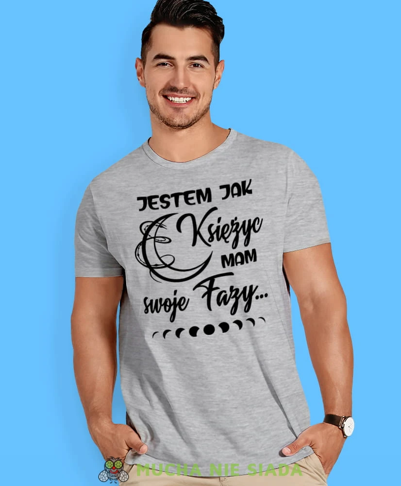 jestem jak księżyc mam swoje fazy, szara męska koszulka z nadrukiem na co dzień, na prezent, fajna koszulka, dla chłopaka, dla męża, mucha nie siada.jpg