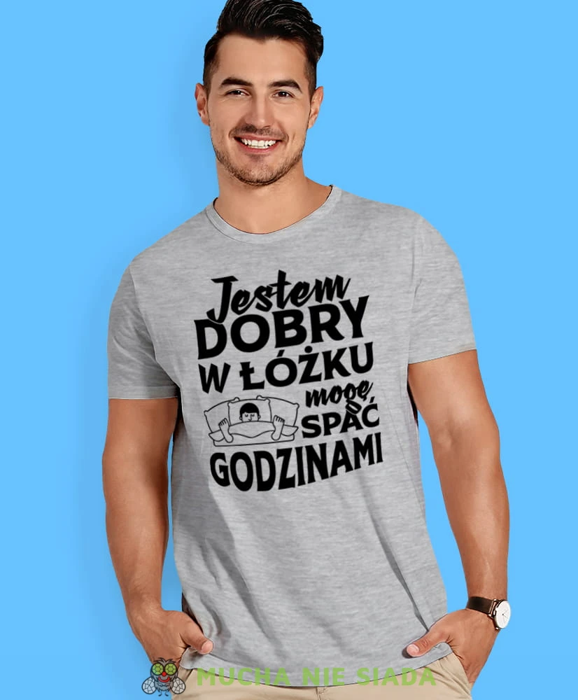 jestem dobry w łóżku mogę spać godzinami, szara męska koszulka z nadrukiem na co dzień, na prezent, fajna koszulka, dla chłopaka, dla męża, mucha nie siada.jpg