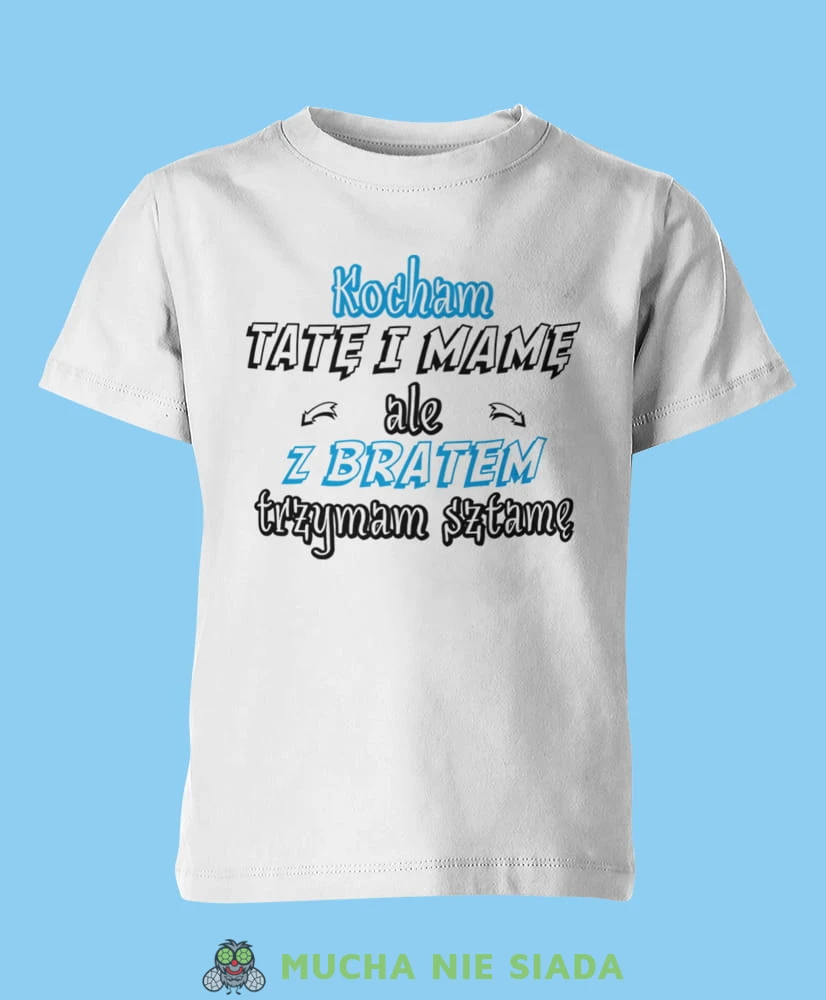kocham tatę i mamę ale z bratem trzymam sztamę, biała koszulka dziecięca, dla dzieci, dla chłopca, dla dziecka.jpg