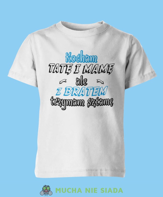 kocham tatę i mamę ale z bratem trzymam sztamę, biała koszulka dziecięca, dla dzieci, dla chłopca, dla dziecka.jpg