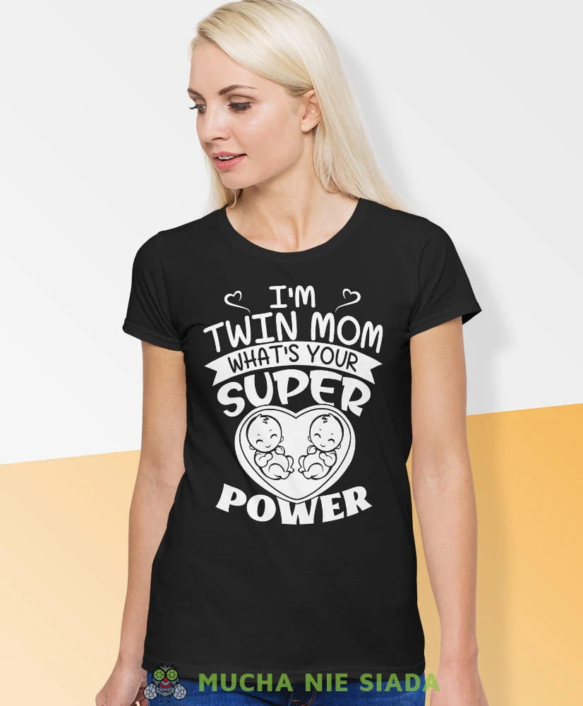 i'm twin mom what's your super power, czarna koszulka, mama, na prezent dla mamy, na prezent, koszulki dla mamy, dzień matki, mucha nie siada.jpg
