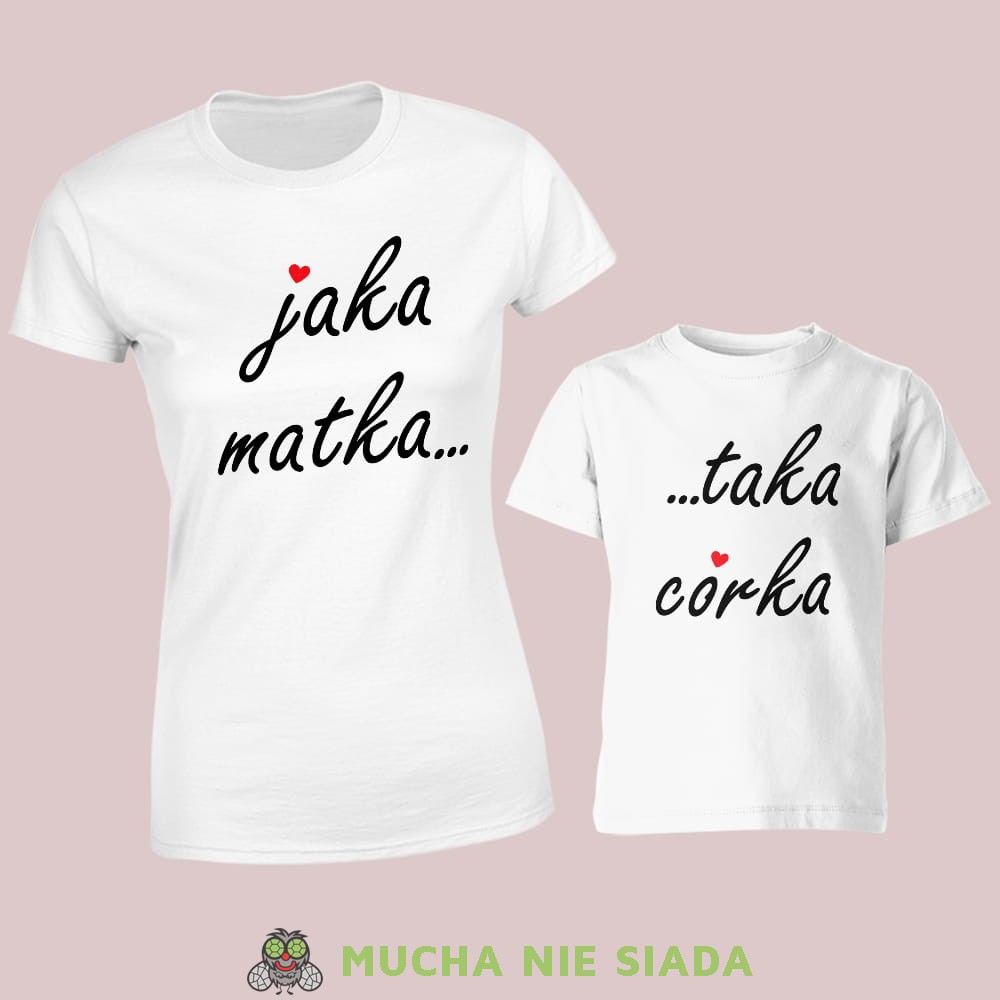 Koszulki dla dla mamy i córki - Jaka matka taka córka serce