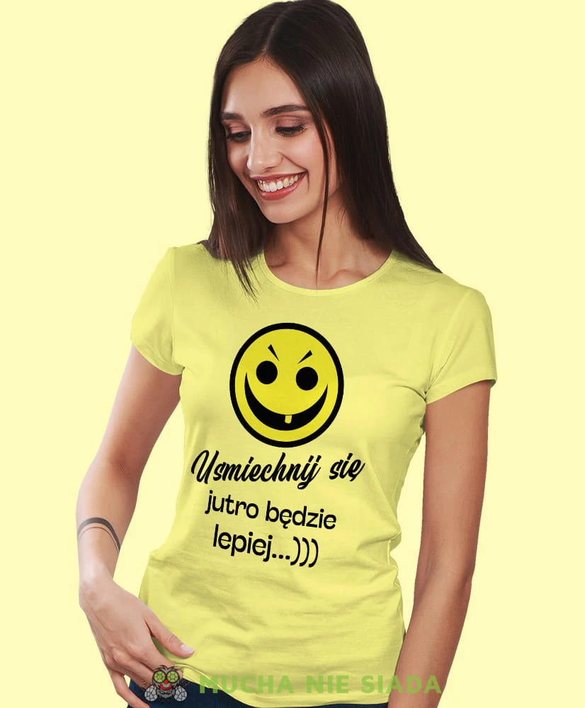 uśmiechnij się jutro będzie lepiej, żółta damska koszulka z nadrukiem, fajna koszulka, dla dziewczyny, dla żony, prezent, mucha nie siada.jpg