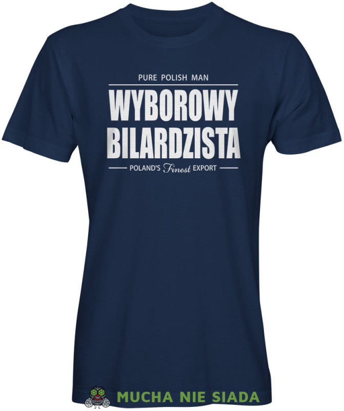 wyborowy bilardzista, męska granatowa koszulka,  koszulka dla bilardzisty, koszulka na bilard, dla chłopaka, dla męża, dla niego, na prezent, mucha nie siada, mns.jpg