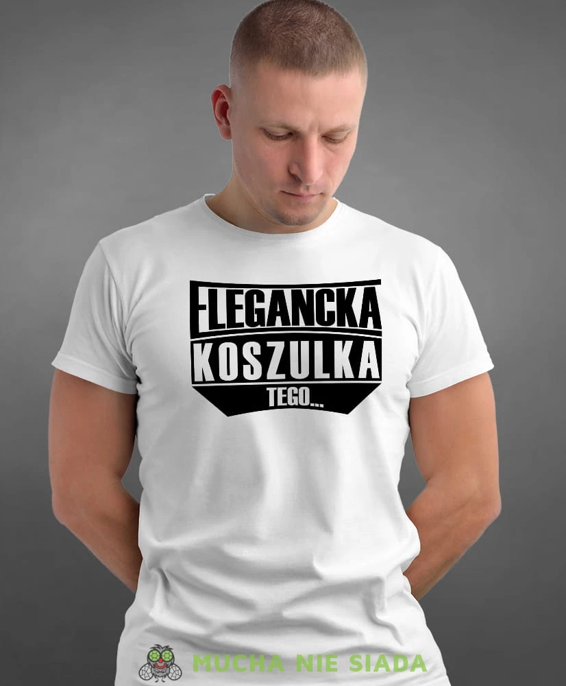 E LEGANCKA koszulka tego, biała męska koszulka z nadrukiem na co dzień, na prezent, fajna koszulka, dla chłopaka, dla męża, mucha nie siada opis.jpg