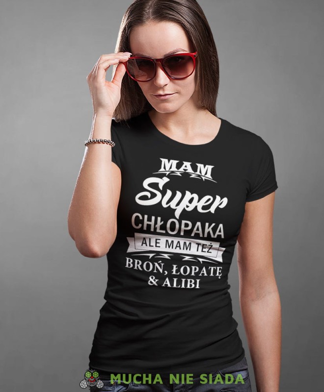 mam super chłopaka ale mam też broń łopatę i alibi, czarna koszulka damska z nadrukiem, dla dziewczyny, na prezent, na urodziny, mucha nie siada, mns.jpg
